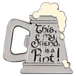 Lord of the Rings Magnet This, my friend, is a Pint! (Enamel) 7 cm